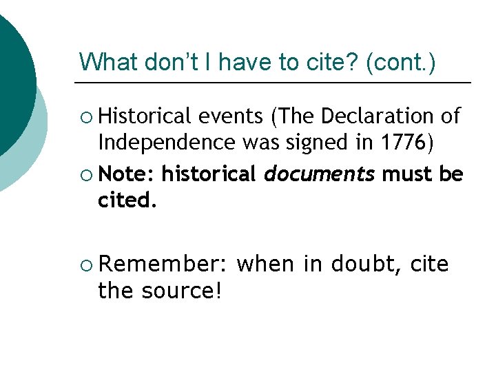 What don’t I have to cite? (cont. ) ¡ Historical events (The Declaration of What don’t I have to cite? (cont. ) ¡ Historical events (The Declaration of