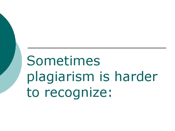 Sometimes plagiarism is harder to recognize: Sometimes plagiarism is harder to recognize: