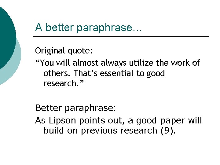 A better paraphrase… Original quote: “You will almost always utilize the work of others. A better paraphrase… Original quote: “You will almost always utilize the work of others.