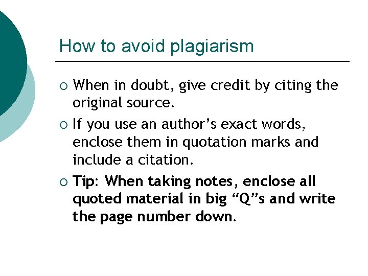 How to avoid plagiarism When in doubt, give credit by citing the original source. How to avoid plagiarism When in doubt, give credit by citing the original source.