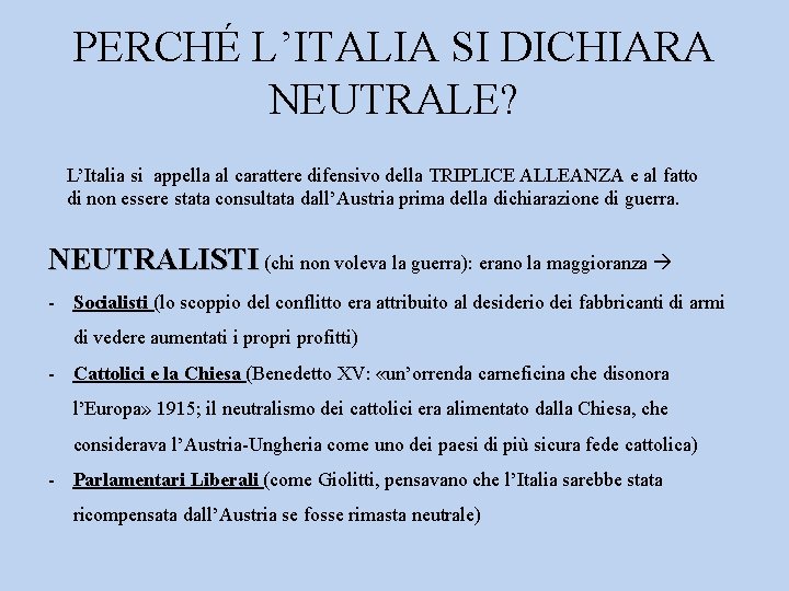 PERCHÉ L’ITALIA SI DICHIARA NEUTRALE? L’Italia si appella al carattere difensivo della TRIPLICE ALLEANZA