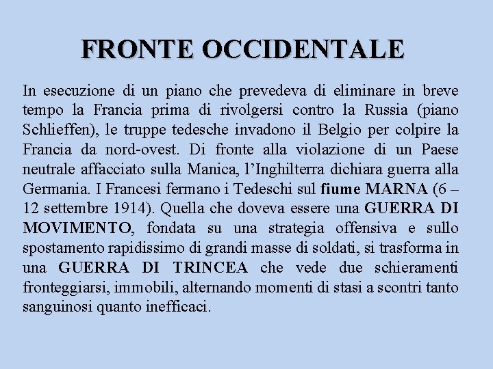 FRONTE OCCIDENTALE In esecuzione di un piano che prevedeva di eliminare in breve tempo