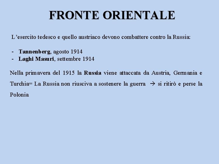 FRONTE ORIENTALE L’esercito tedesco e quello austriaco devono combattere contro la Russia: - Tannenberg,