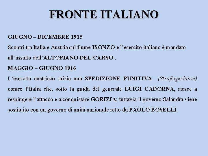 FRONTE ITALIANO GIUGNO – DICEMBRE 1915 Scontri tra Italia e Austria sul fiume ISONZO