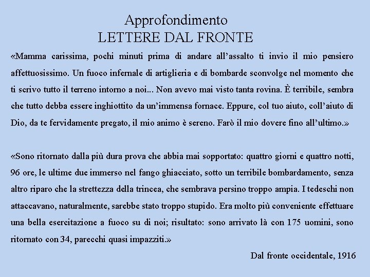 Approfondimento LETTERE DAL FRONTE «Mamma carissima, pochi minuti prima di andare all’assalto ti invio