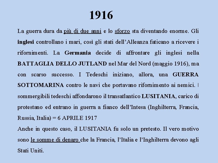 1916 La guerra dura da più di due anni e lo sforzo sta diventando