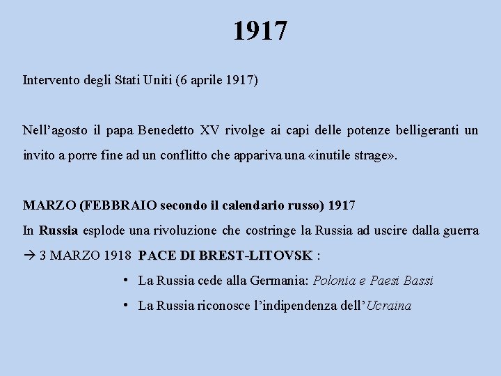1917 Intervento degli Stati Uniti (6 aprile 1917) Nell’agosto il papa Benedetto XV rivolge