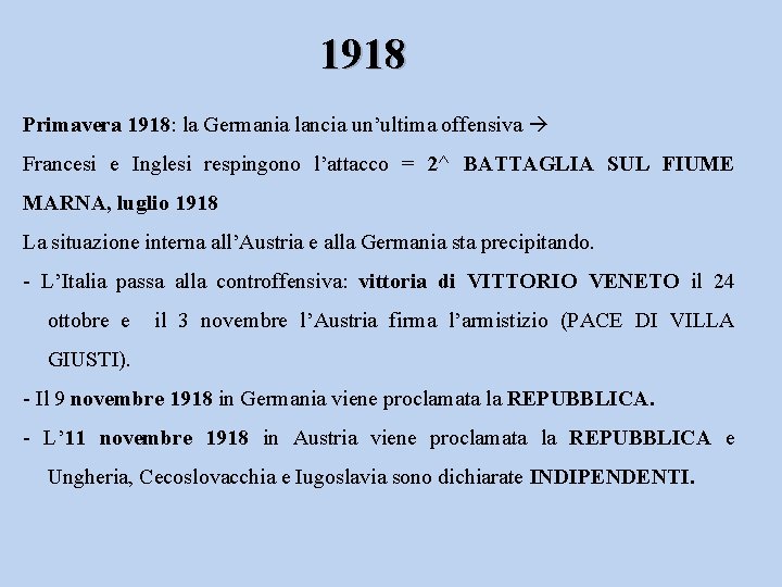 1918 Primavera 1918: la Germania lancia un’ultima offensiva Francesi e Inglesi respingono l’attacco =