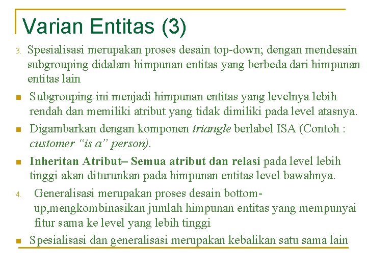 Varian Entitas (3) 3. n n n 4. n Spesialisasi merupakan proses desain top-down;