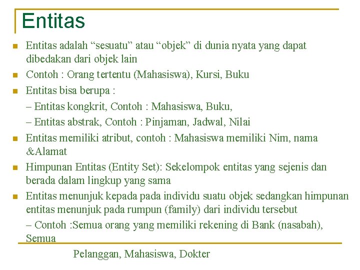 Entitas n n n Entitas adalah “sesuatu” atau “objek” di dunia nyata yang dapat