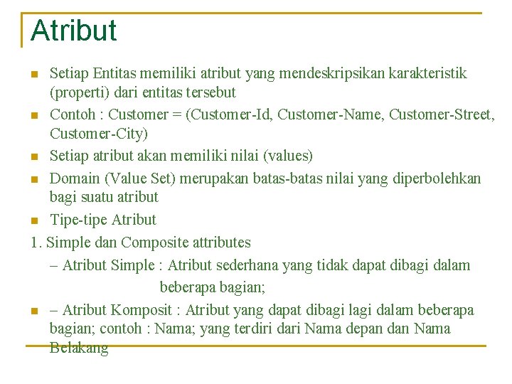 Atribut Setiap Entitas memiliki atribut yang mendeskripsikan karakteristik (properti) dari entitas tersebut n Contoh