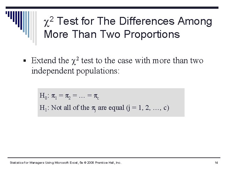  2 Test for The Differences Among More Than Two Proportions § Extend the