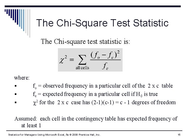 The Chi-Square Test Statistic The Chi-square test statistic is: where: § § § fo