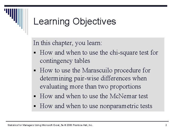 Learning Objectives In this chapter, you learn: § How and when to use the