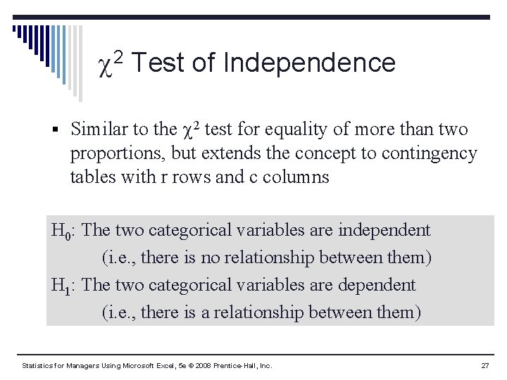  2 Test of Independence § Similar to the 2 test for equality of