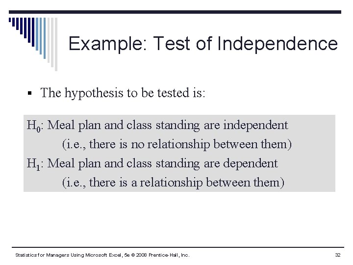 Example: Test of Independence § The hypothesis to be tested is: H 0: Meal