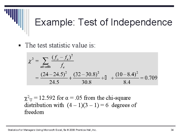 Example: Test of Independence § The test statistic value is: 2 U = 12.