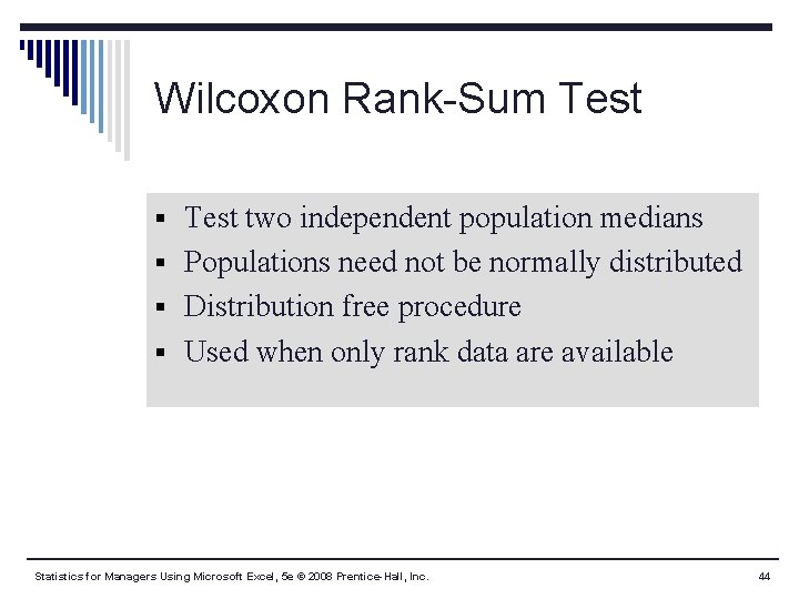 Wilcoxon Rank-Sum Test § Test two independent population medians § Populations need not be