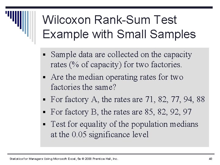 Wilcoxon Rank-Sum Test Example with Small Samples § Sample data are collected on the