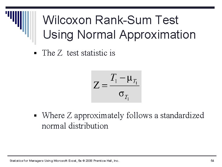 Wilcoxon Rank-Sum Test Using Normal Approximation § The Z test statistic is § Where