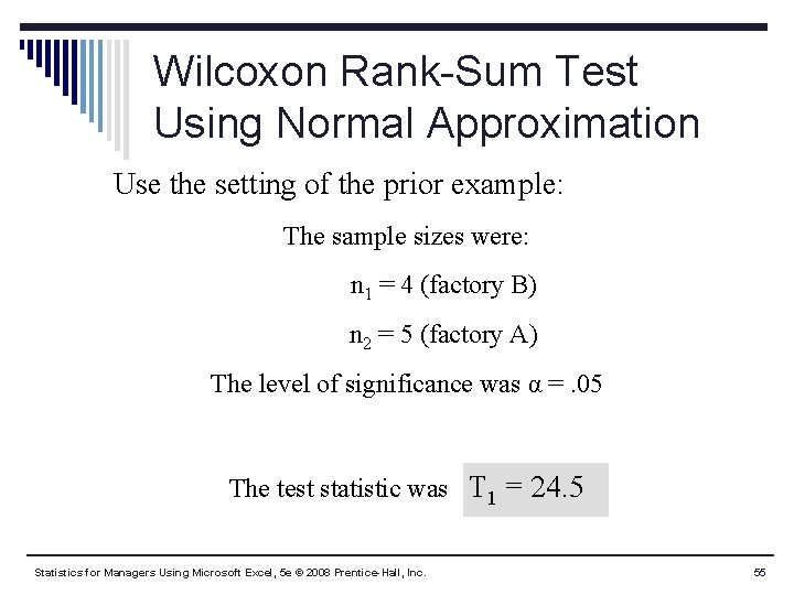 Wilcoxon Rank-Sum Test Using Normal Approximation Use the setting of the prior example: The