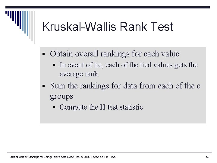 Kruskal-Wallis Rank Test § Obtain overall rankings for each value § In event of