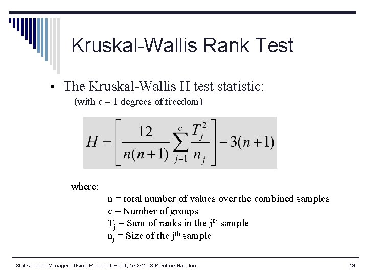 Kruskal-Wallis Rank Test § The Kruskal-Wallis H test statistic: (with c – 1 degrees