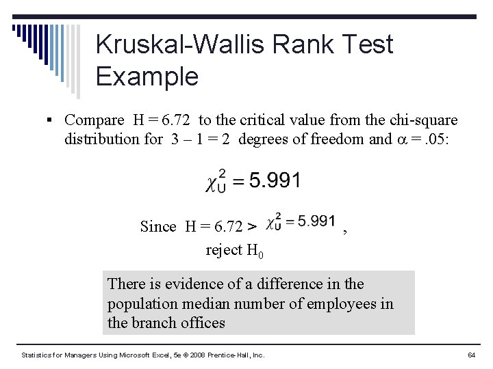 Kruskal-Wallis Rank Test Example § Compare H = 6. 72 to the critical value