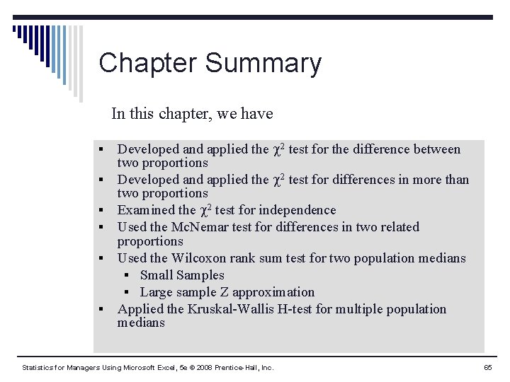 Chapter Summary In this chapter, we have § § § Developed and applied the
