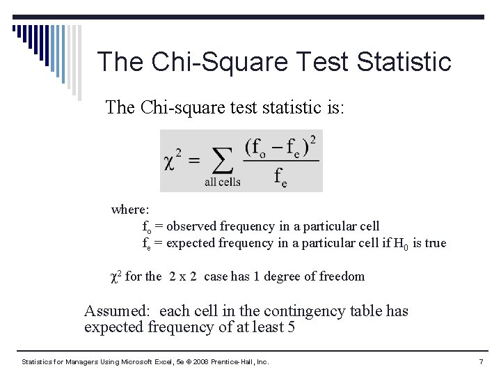 The Chi-Square Test Statistic The Chi-square test statistic is: where: fo = observed frequency