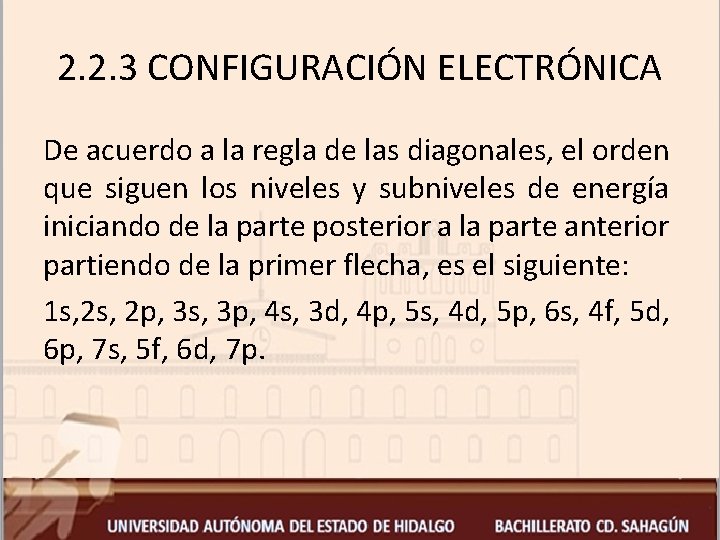 2. 2. 3 CONFIGURACIÓN ELECTRÓNICA De acuerdo a la regla de las diagonales, el