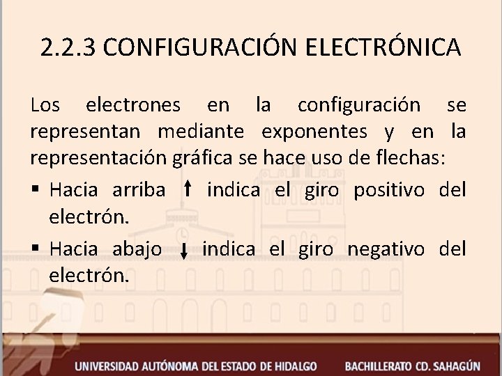 2. 2. 3 CONFIGURACIÓN ELECTRÓNICA Los electrones en la configuración se representan mediante exponentes