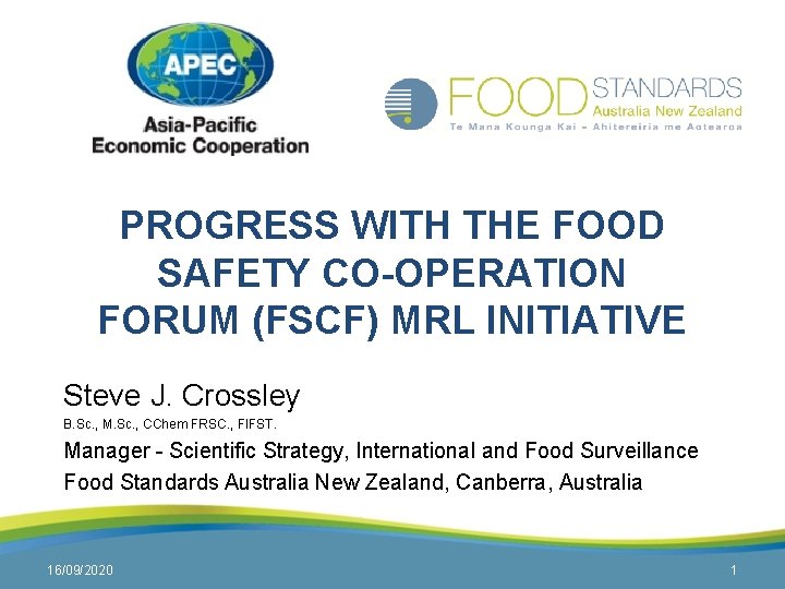 PROGRESS WITH THE FOOD SAFETY CO-OPERATION FORUM (FSCF) MRL INITIATIVE Steve J. Crossley B.