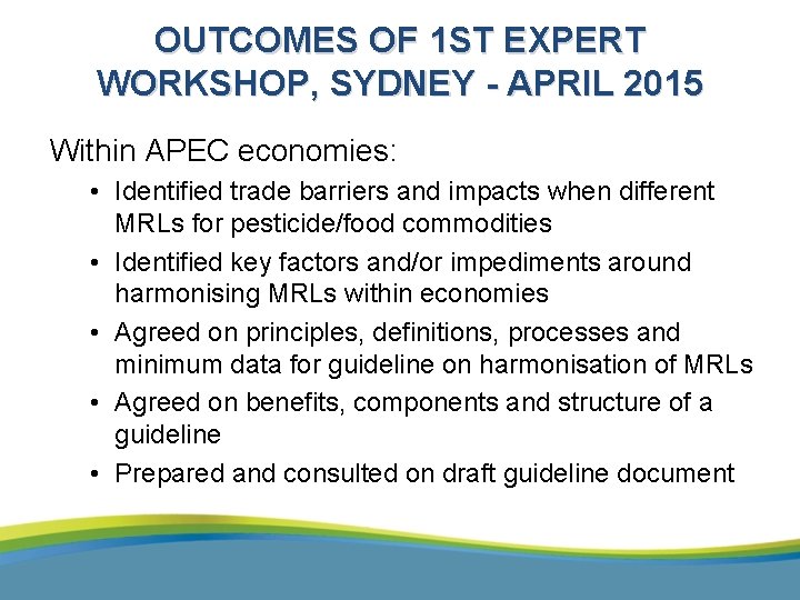 OUTCOMES OF 1 ST EXPERT WORKSHOP, SYDNEY - APRIL 2015 Within APEC economies: •