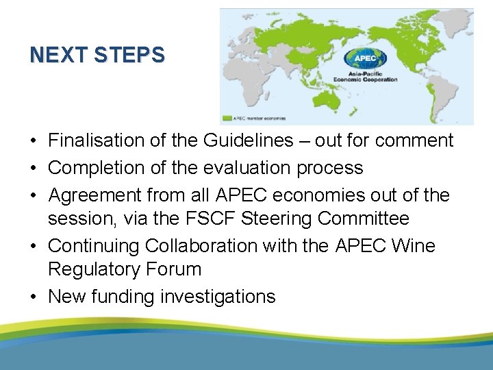 NEXT STEPS • Finalisation of the Guidelines – out for comment • Completion of