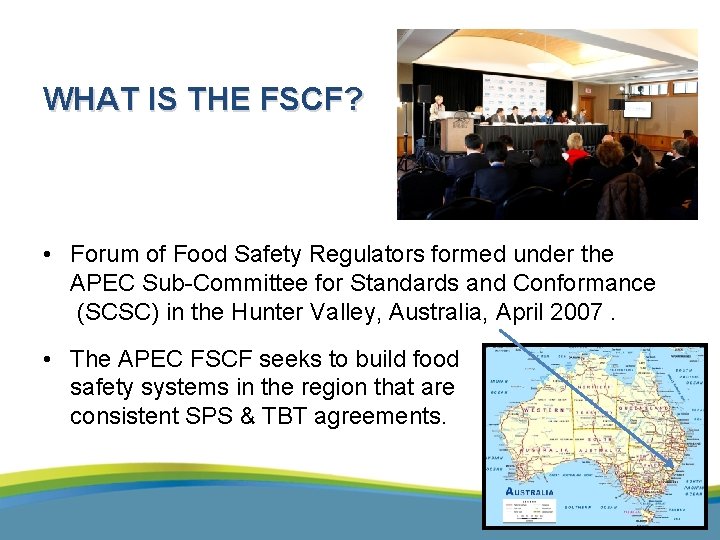 WHAT IS THE FSCF? • Forum of Food Safety Regulators formed under the APEC