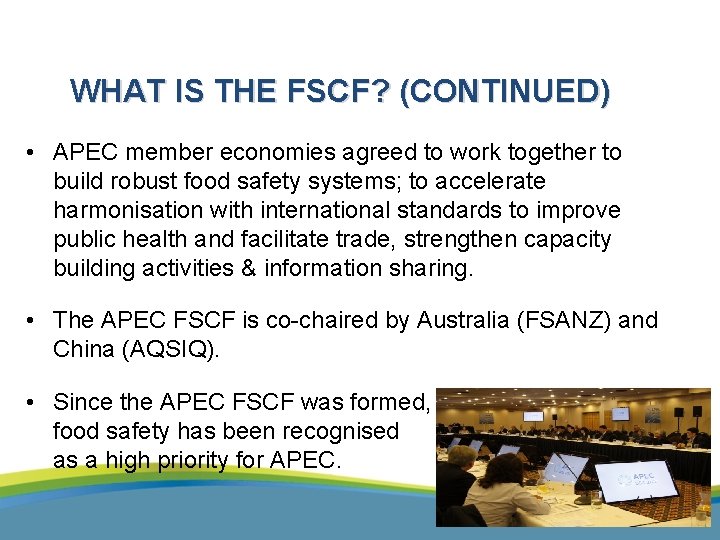 WHAT IS THE FSCF? (CONTINUED) • APEC member economies agreed to work together to