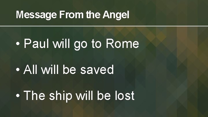 Message From the Angel • Paul will go to Rome • All will be