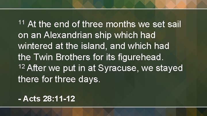 11 At the end of three months we set sail on an Alexandrian ship