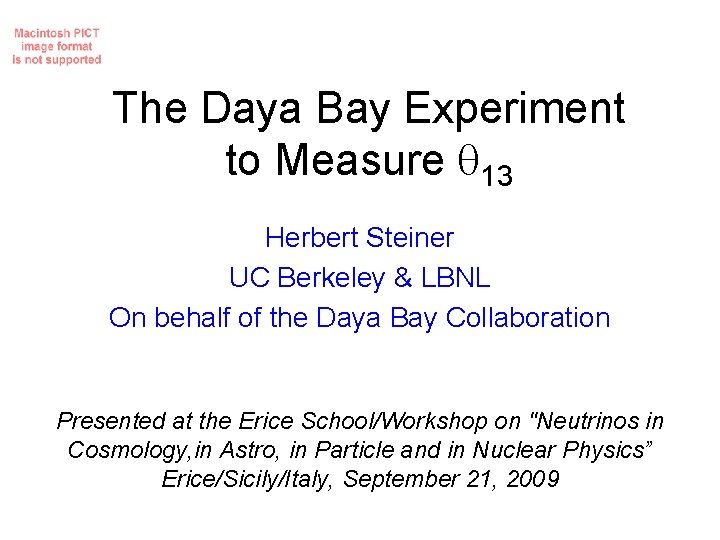 The Daya Bay Experiment to Measure 13 Herbert Steiner UC Berkeley & LBNL On
