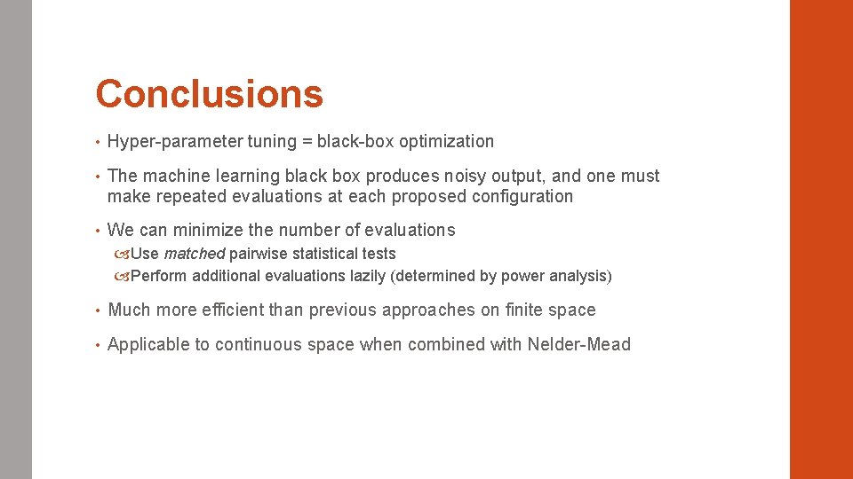 Conclusions • Hyper-parameter tuning = black-box optimization • The machine learning black box produces