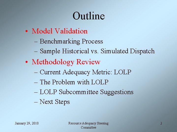 Outline • Model Validation – Benchmarking Process – Sample Historical vs. Simulated Dispatch •