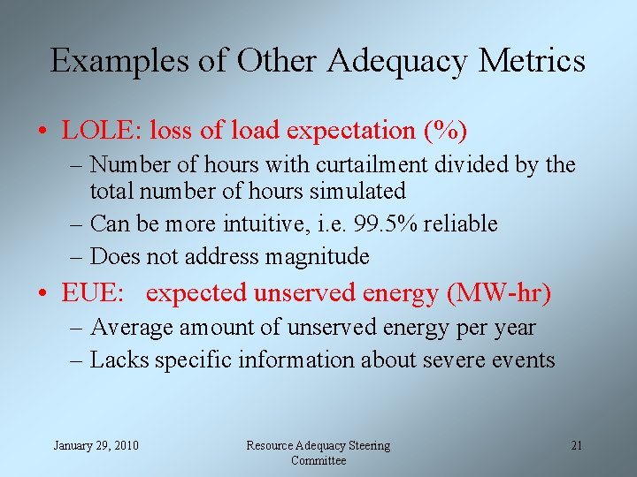 Examples of Other Adequacy Metrics • LOLE: loss of load expectation (%) – Number