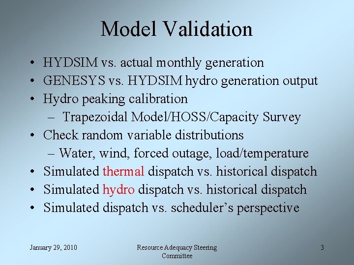 Model Validation • HYDSIM vs. actual monthly generation • GENESYS vs. HYDSIM hydro generation