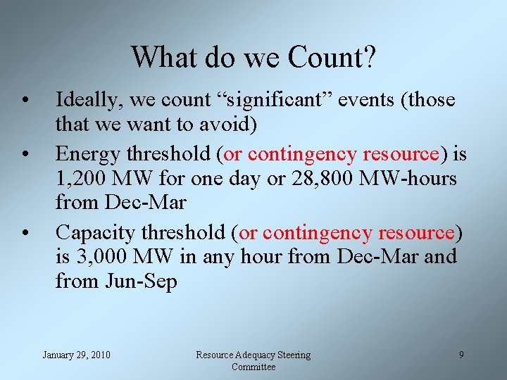 What do we Count? • • • Ideally, we count “significant” events (those that