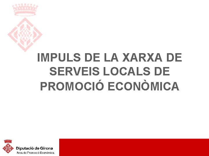 IMPULS DE LA XARXA DE SERVEIS LOCALS DE PROMOCIÓ ECONÒMICA 