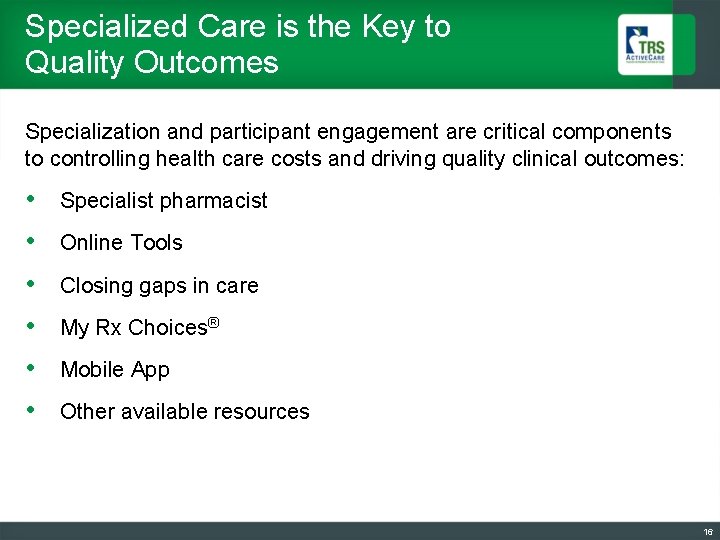 Specialized Care is the Key to Quality Outcomes Specialization and participant engagement are critical