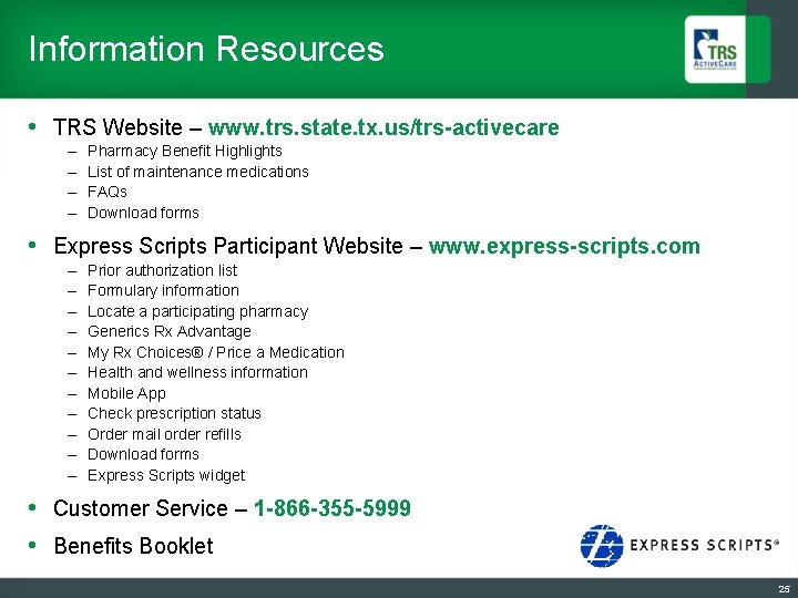 Information Resources • TRS Website – www. trs. state. tx. us/trs-activecare – – Pharmacy