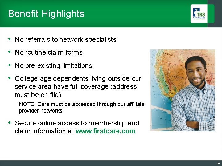 Benefit Highlights • No referrals to network specialists • No routine claim forms •