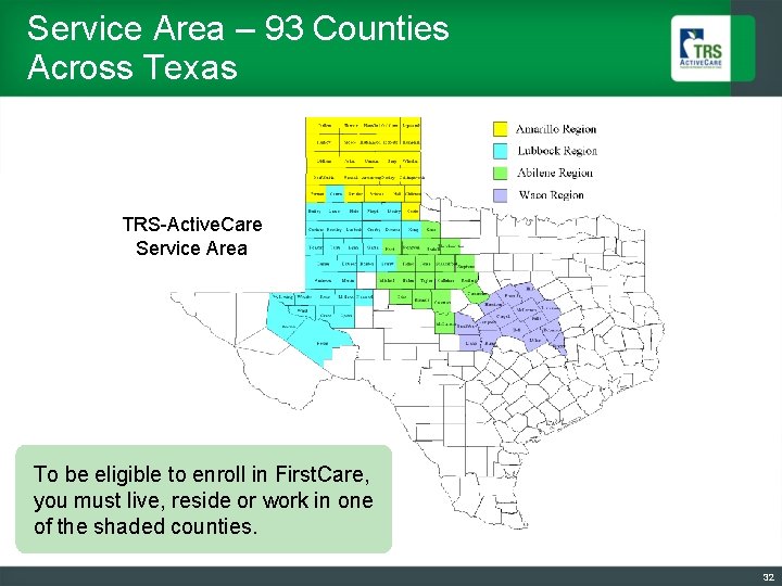 Service Area – 93 Counties Across Texas TRS-Active. Care Service Area To be eligible
